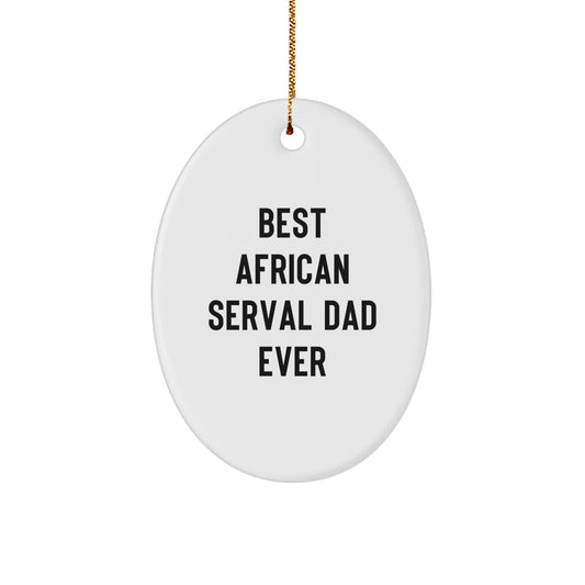 African Serval Cat Dad Gifts for Men from Friends, Funny Oval Ornament for Christmas Unique Gifts - Image 1