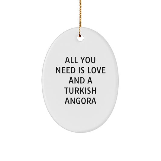 Turkish Angora Cat Lovers Gifts from Friends to Family - Oval Ornament with 'All You Need Is Love And A Turkish Angora' Quote for Christmas - Image 1