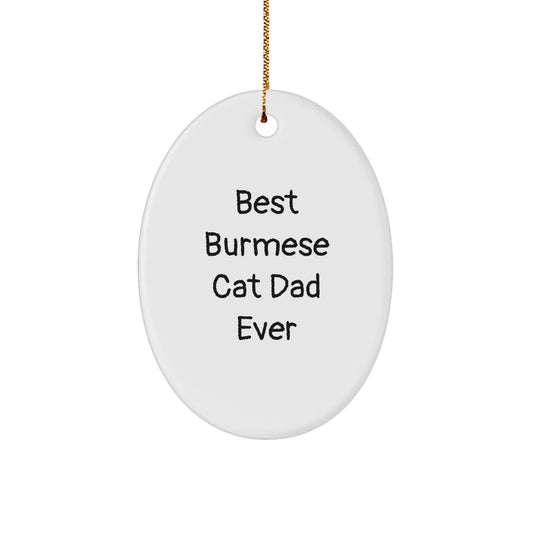 Best Burmese Cat Dad Ever, Funny Quote Oval Ornament, Gifts from Men to Friends for Christmas - Image 1