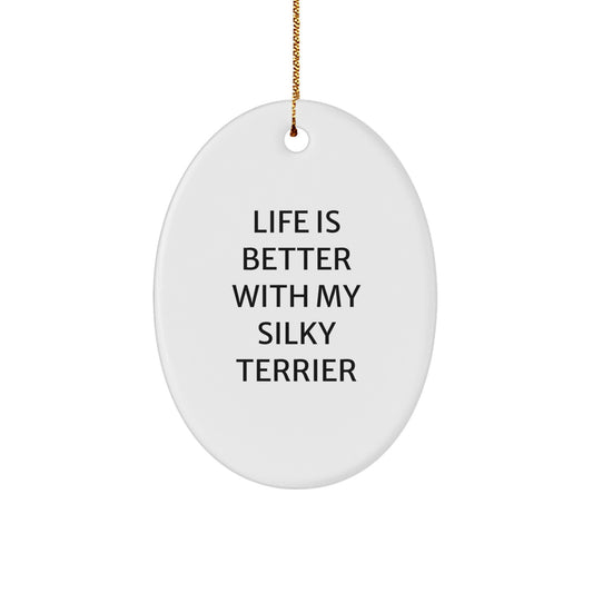 Silky Terrier Dog Oval Ornament Gifts from Friends for Christmas - 'Life Is Better With My Silky Terrier' Quote, Durable MDF with High-Gloss Finish, Perfect for Home Decor - Image 1
