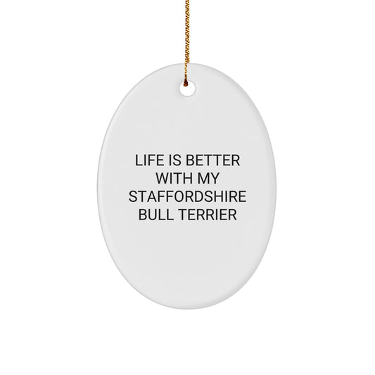 Staffordshire Bull Terrier Dog Gifts from Men to Family - Life Is Better With My Staffordshire Bull Terrier Oval Ornament for Christmas - Image 1