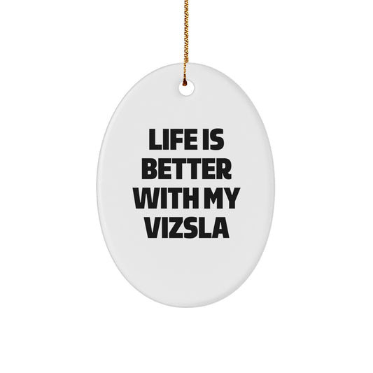 Vizsla Dog Lovers Funny Gift Ideas Oval Ornament, 'Life Is Better With My Vizsla' Quote, Gifts from Mom to Vizsla Dog Owners, Unique Christmas Ornament - Image 1