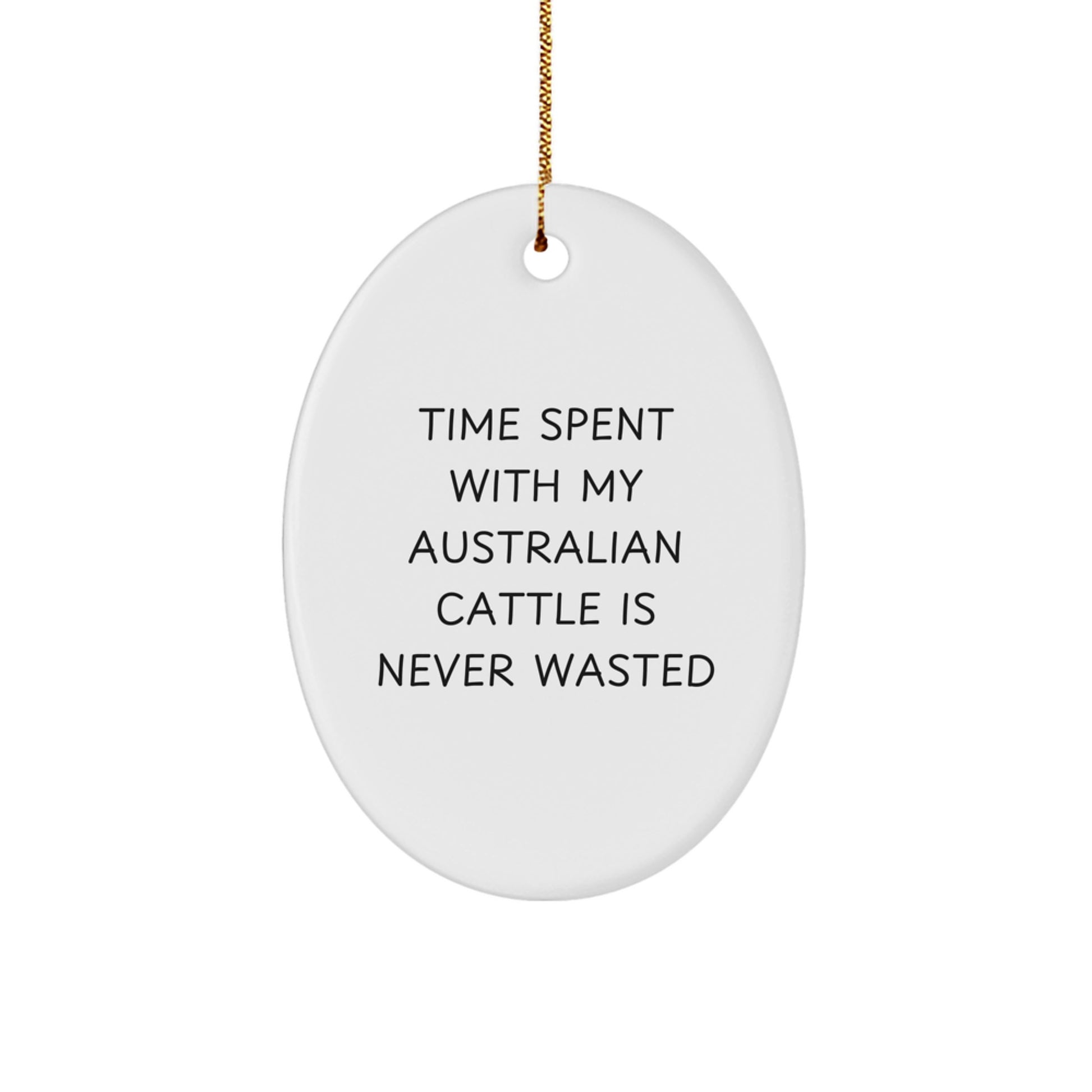 Australian Cattle Dog Lovers Gifts - Funny Oval Ornament, Time Spent Is Never Wasted, Christmas Unique Gifts from Friends and Family - Image 1