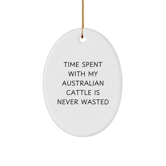 Australian Cattle Dog Lovers Gifts - Funny Oval Ornament, Time Spent Is Never Wasted, Christmas Unique Gifts from Friends and Family - Image 1