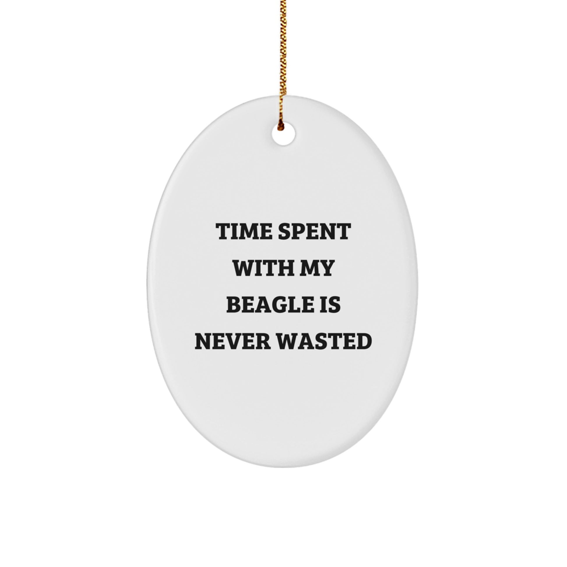 Beagle Dog Oval Ornament Gifts from Family, Funny 'Time Spent With My Beagle Is Never Wasted' Quote, Christmas Unique Presents for Men, Women, Friends, Coworkers, Family - Image 1