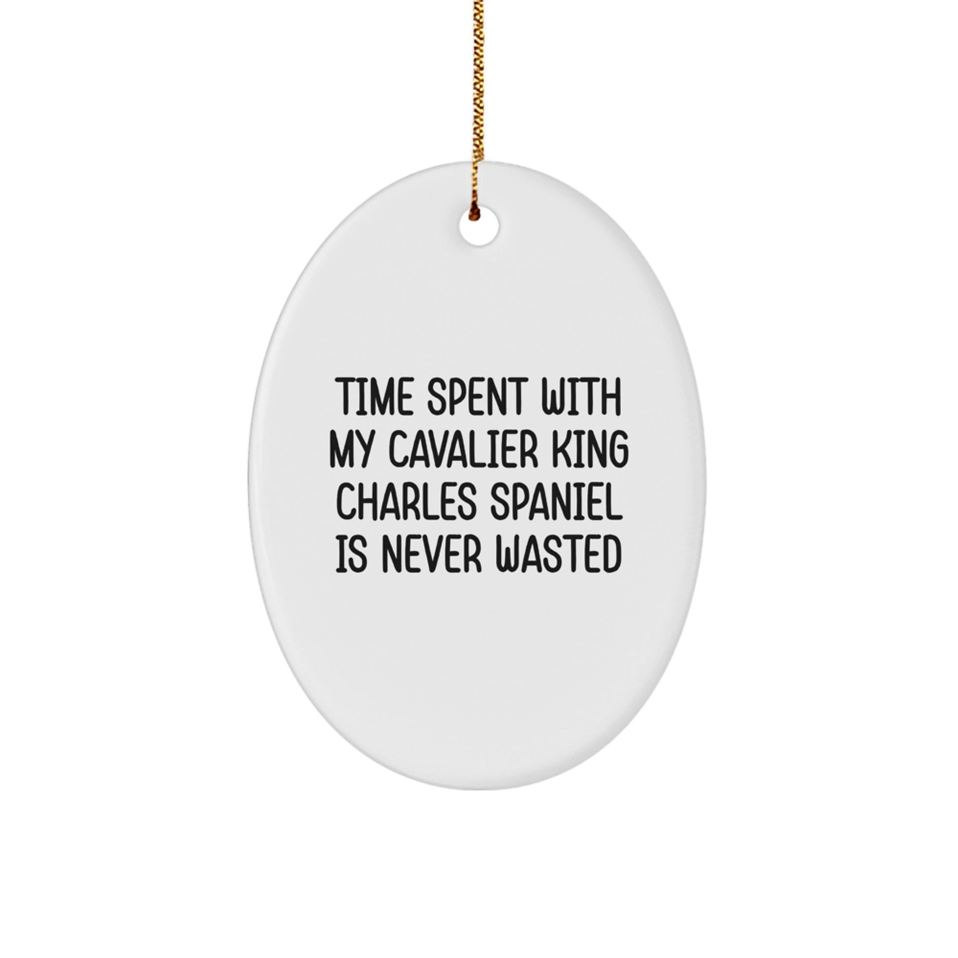 Cavalier King Charles Spaniel Dog Oval Ornament, Funny Gift from Friends, 'Time Spent With My Cavalier King Charles Spaniel Is Never Wasted', Christmas Unique Gifts for Family - Image 1