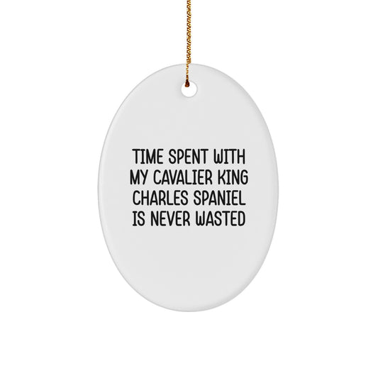 Cavalier King Charles Spaniel Dog Oval Ornament, Funny Gift from Friends, 'Time Spent With My Cavalier King Charles Spaniel Is Never Wasted', Christmas Unique Gifts for Family - Image 1