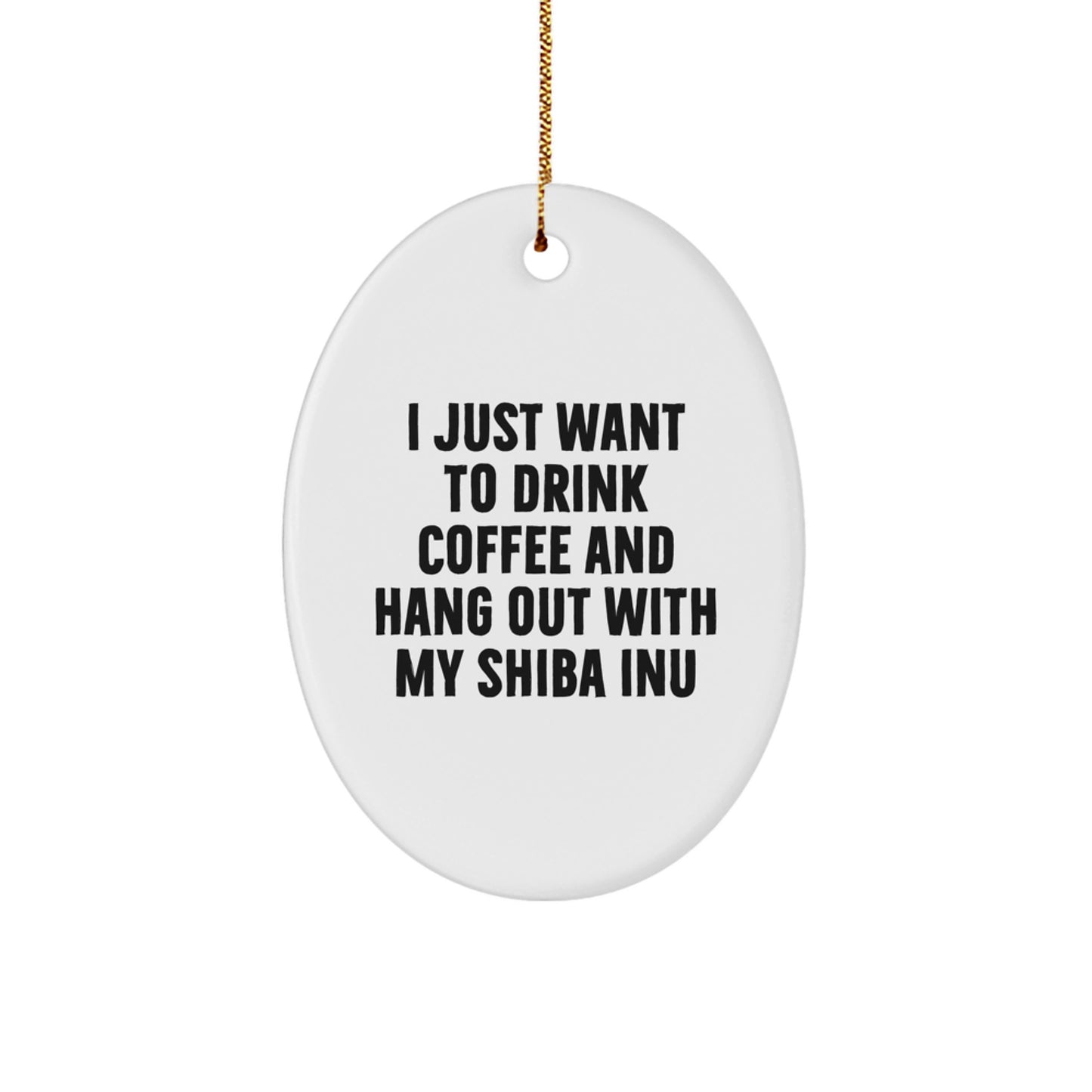 Shiba Inu Dog Gifts, Funny Quote Oval Ornament, Gifts from Friends for Shiba Inu Dog Lovers, Christmas Unique Gifts - Image 1