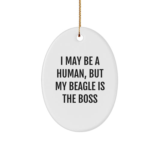Beagle Dog Lovers Gifts from Friends for Christmas - I May Be A Human, But My Beagle Is The Boss, Oval Ornament - Image 1