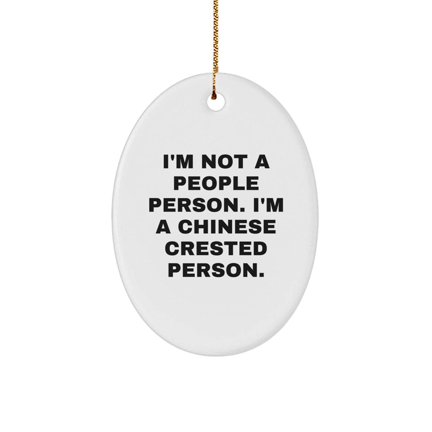 Chinese Crested Dog Lover's Funny Gift, 'I'm Not A People Person. I'm A Chinese Crested Person.', Oval Ornament from Gifts for Men, Women, or Friends, Perfect for Christmas - Image 1