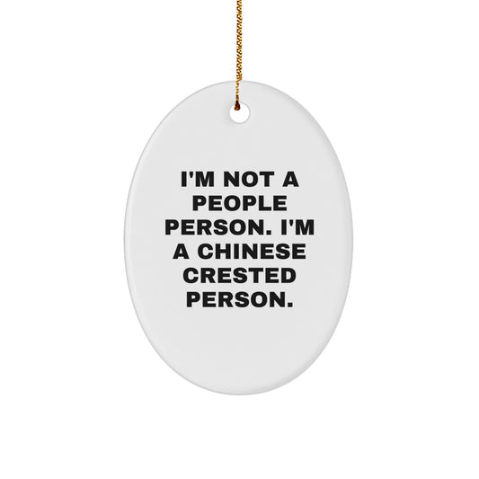 Chinese Crested Dog Lover's Funny Gift, 'I'm Not A People Person. I'm A Chinese Crested Person.', Oval Ornament from Gifts for Men, Women, or Friends, Perfect for Christmas - Image 1
