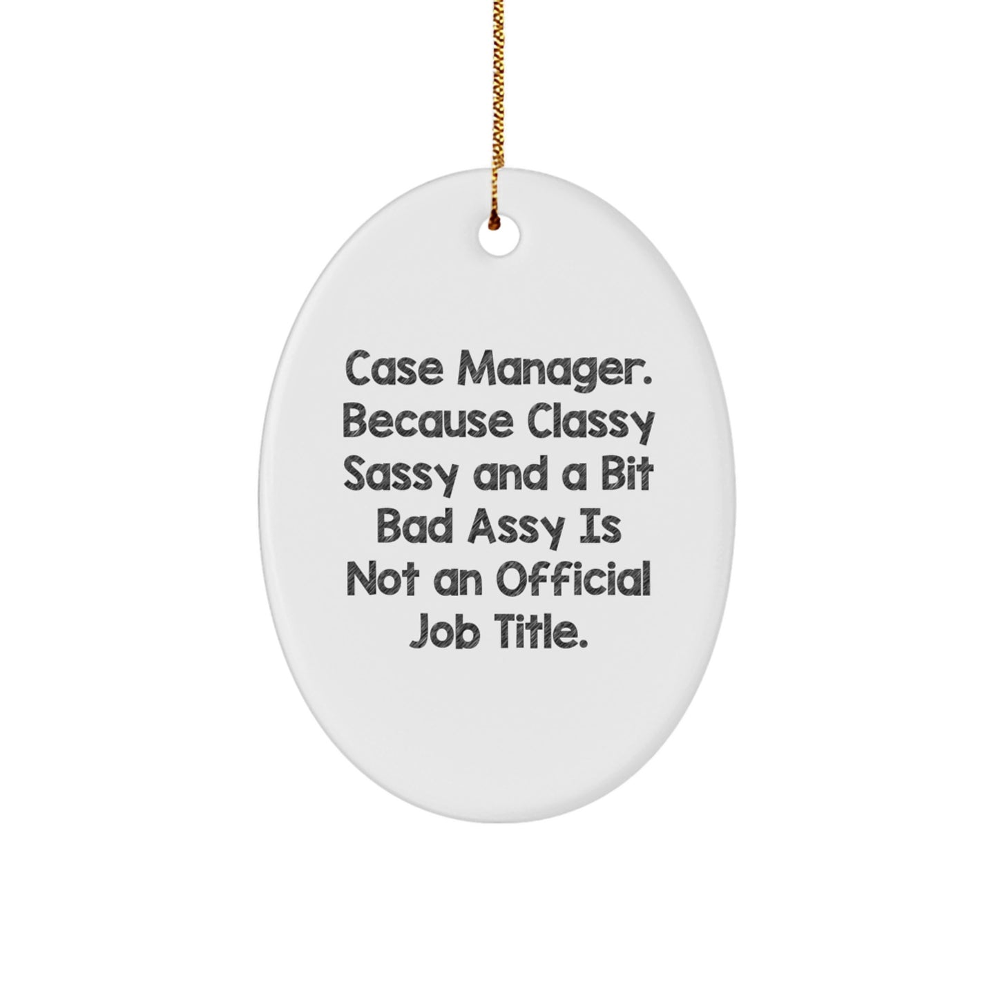 Case Manager Gifts, Oval Ornament, Funny Quote, 'Classy Sassy And A Bit Fearlessy Is Not An Official Job Title.' Gifts for Her, from Friends, to Coworkers, at Christmas - Image 1
