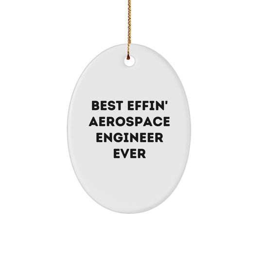 Aerospace Engineer Gifts - 'Best Effin' Oval Ornament, Funny Christmas Memorable Present for Friends, Family, or Coworkers - Image 1