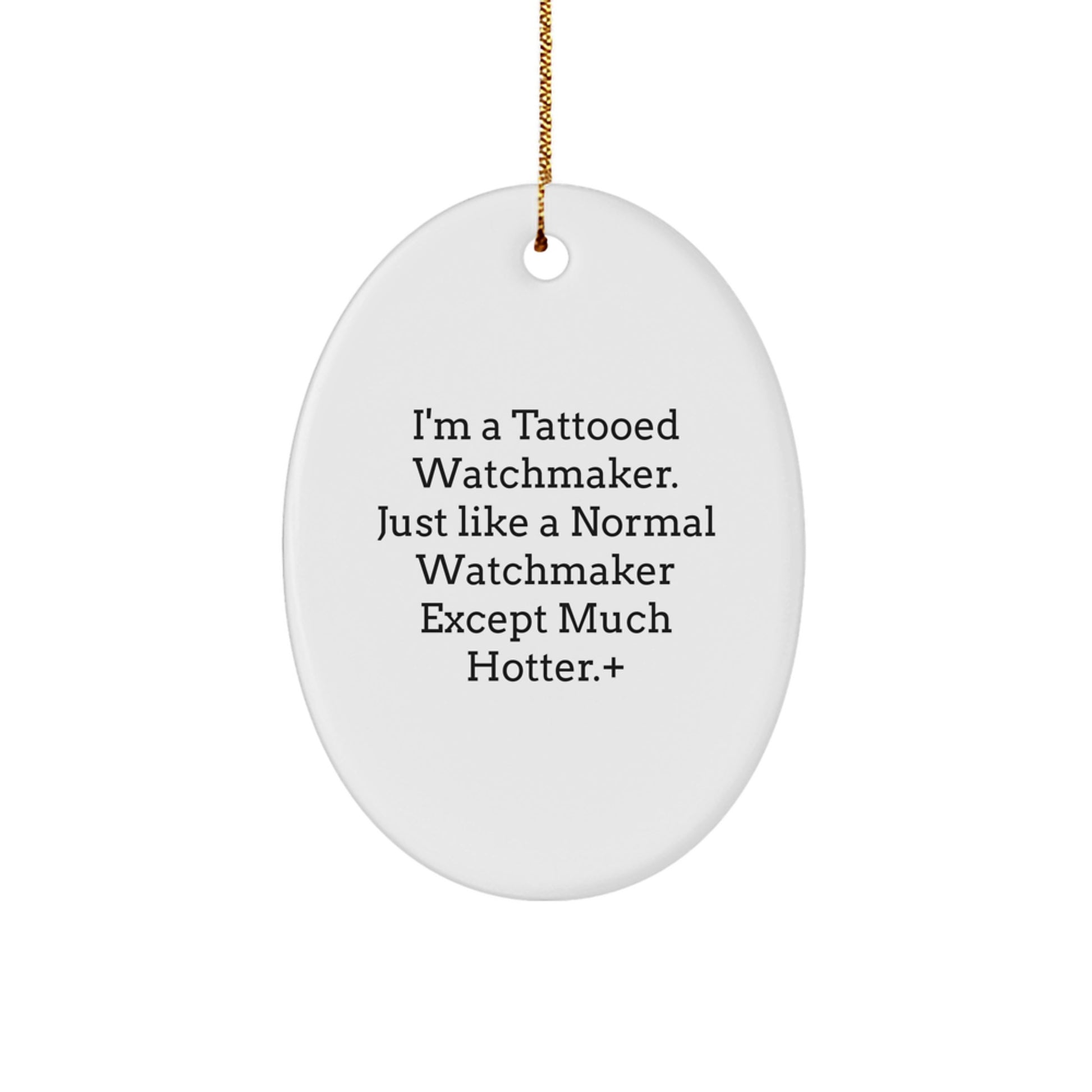 'Tattooed Watchmaker' Oval Ornament, Funny Christmas Unique Gifts from Men to Watchmaker, Unique Watchmaker Decor for Watchmaker, Oval Shaped White Ornament - Image 1