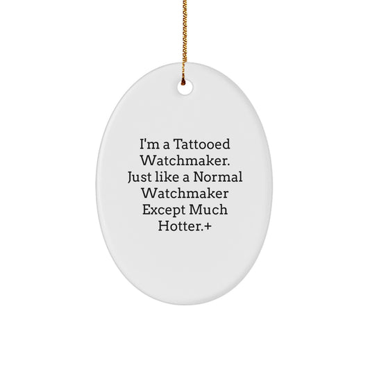 'Tattooed Watchmaker' Oval Ornament, Funny Christmas Unique Gifts from Men to Watchmaker, Unique Watchmaker Decor for Watchmaker, Oval Shaped White Ornament - Image 1