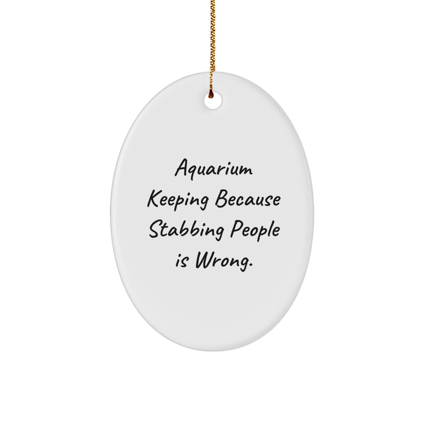 Aquarium Keeping Oval Ornament Gift for Men Women Friends Family - Funny Quote Oval Decoration for Christmas Unique Gifts from Friends - Image 1
