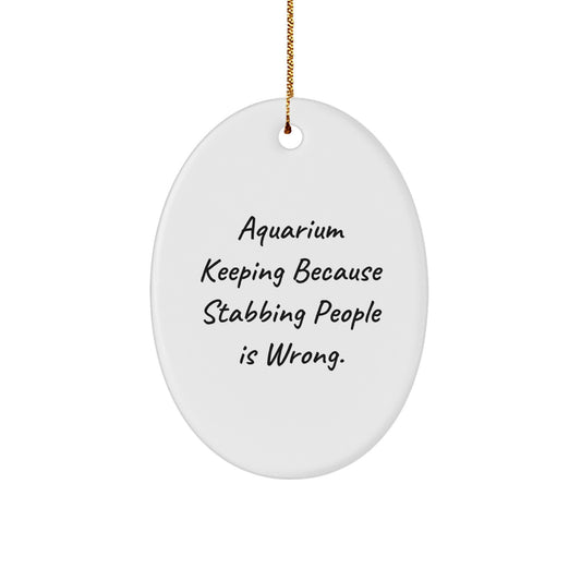 Aquarium Keeping Oval Ornament Gift for Men Women Friends Family - Funny Quote Oval Decoration for Christmas Unique Gifts from Friends - Image 1