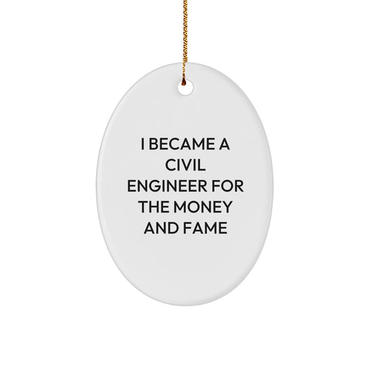 Civil Engineer Christmas Unique Gifts for Friends - 'I Became A Civil Engineer For The Money And Fame' Funny Oval Ornament, White - Image 1