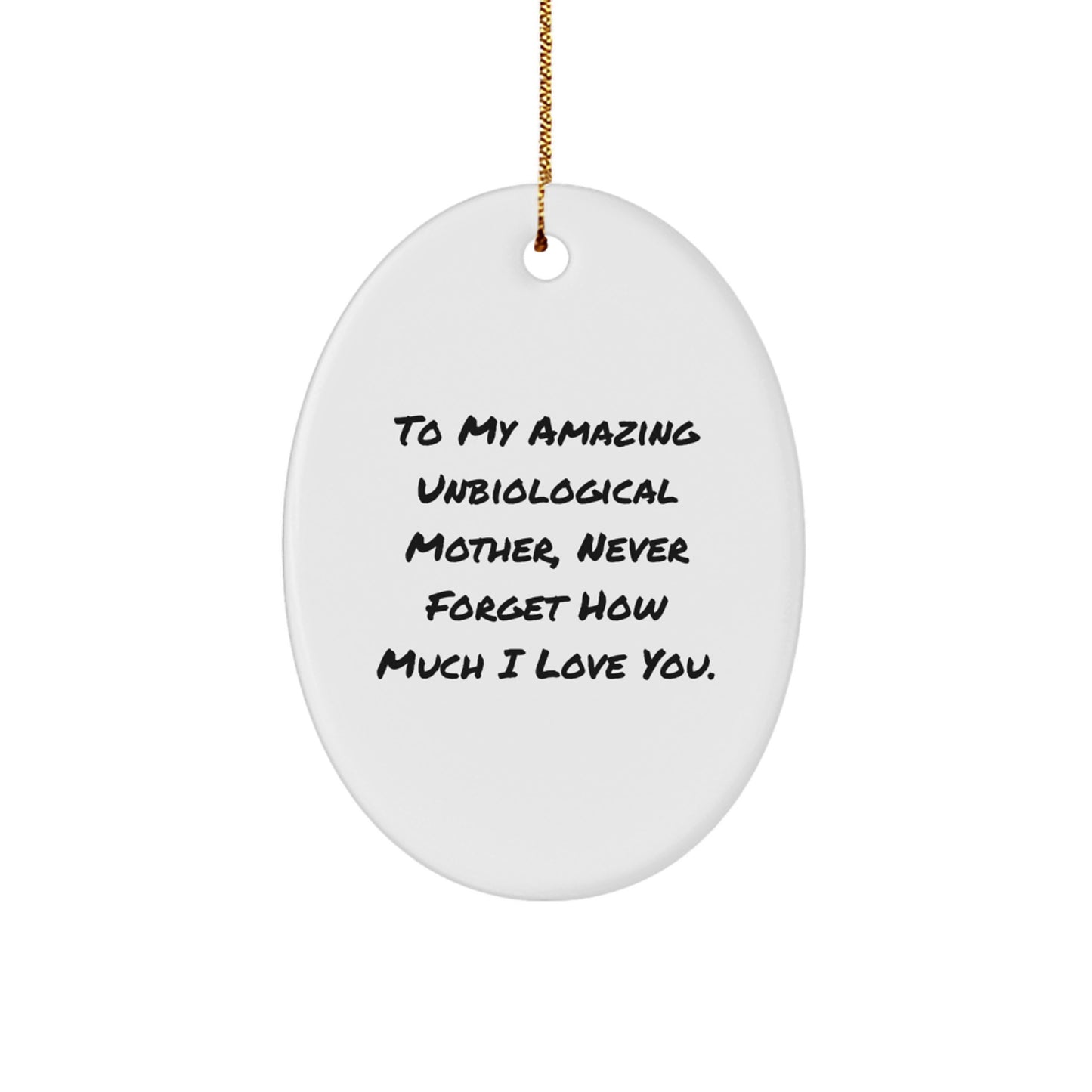 To My Amazing Unbiological Mother, Heartfelt Christmas Unique Gifts from Family, Unbiological Mother Oval Ornament with Inspirational Quote - Image 1