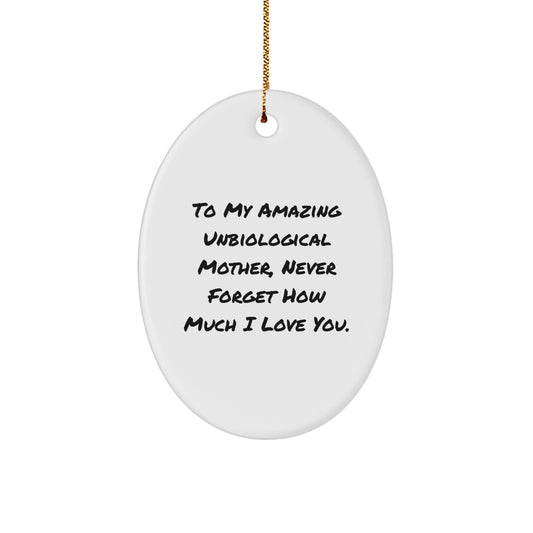 To My Amazing Unbiological Mother, Heartfelt Christmas Unique Gifts from Family, Unbiological Mother Oval Ornament with Inspirational Quote - Image 1