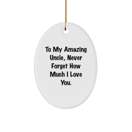 To My Amazing Uncle Gifts, Oval Ornament with Quote, Christmas Unique Gifts from Family to Uncle, Gifts for Uncle - Image 1