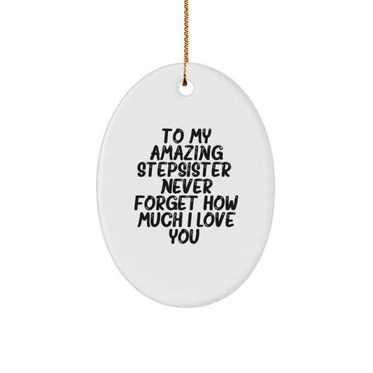 To My Amazing Stepsister Gifts from Family - Oval Ornament for Christmas - Image 1