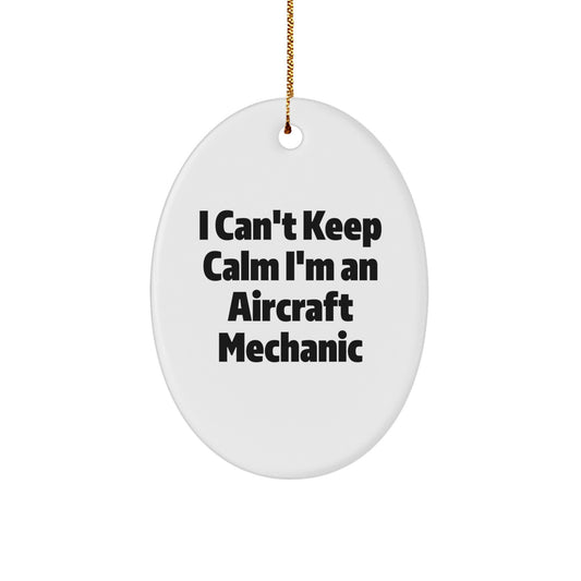 Aircraft Mechanic Gifts from Family, Friends, or Coworkers - I Can't Keep Calm I'm An Aircraft Mechanic Oval Ornament for Christmas - Image 1
