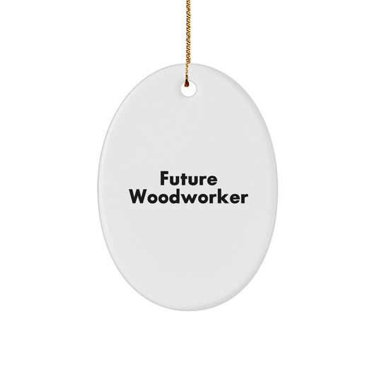 Woodworker Gifts from Future Woodworker - Funny Oval Ornament, Christmas Unique Gifts for Men, Women, Friends, and Family - Image 1