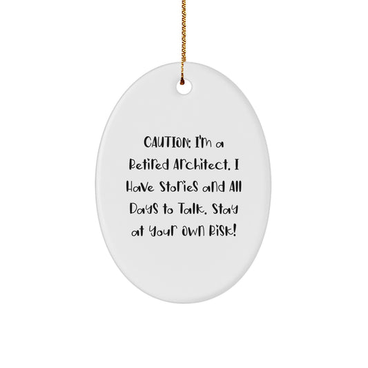 Architect Gifts from Friends - 'Caution: I'm A Retired Architect. I Have Stories And All Days To Talk. Stay At Your Own Risk!' Oval Ornament for Christmas Decor - For Men, Women, Family, Coworkers - Image 1
