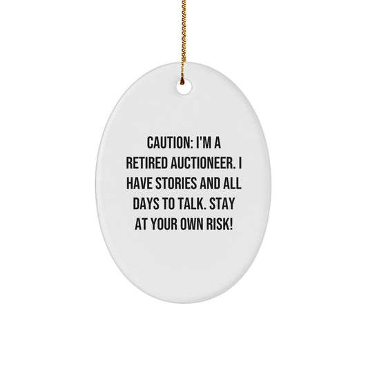 Auctioneer's Delight, Oval Ornament, Gifts from Friends, for Auctioneer's Christmas, 'Caution: I'm A Retired Auctioneer...' - Image 1