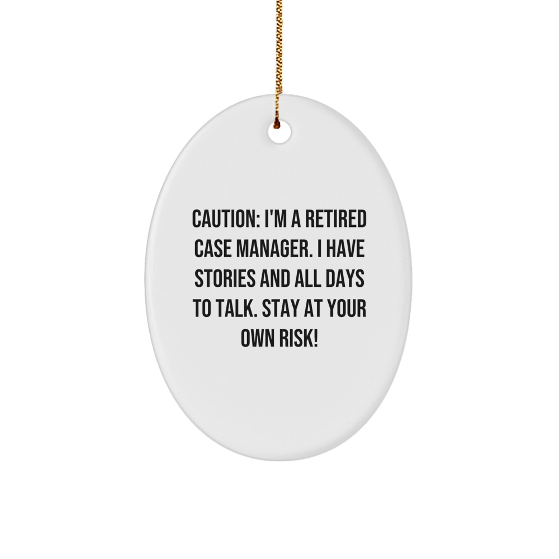 Case Manager Gifts: Funny Oval Ornament for Christmas, 'Caution: I'm A Retired Case Manager...' Quote, Gifts from Family to Coworkers, Perfect for Case Manager's Office or Home Decor - Image 1