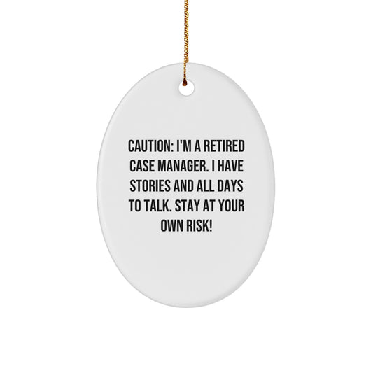 Case Manager Gifts: Funny Oval Ornament for Christmas, 'Caution: I'm A Retired Case Manager...' Quote, Gifts from Family to Coworkers, Perfect for Case Manager's Office or Home Decor - Image 1