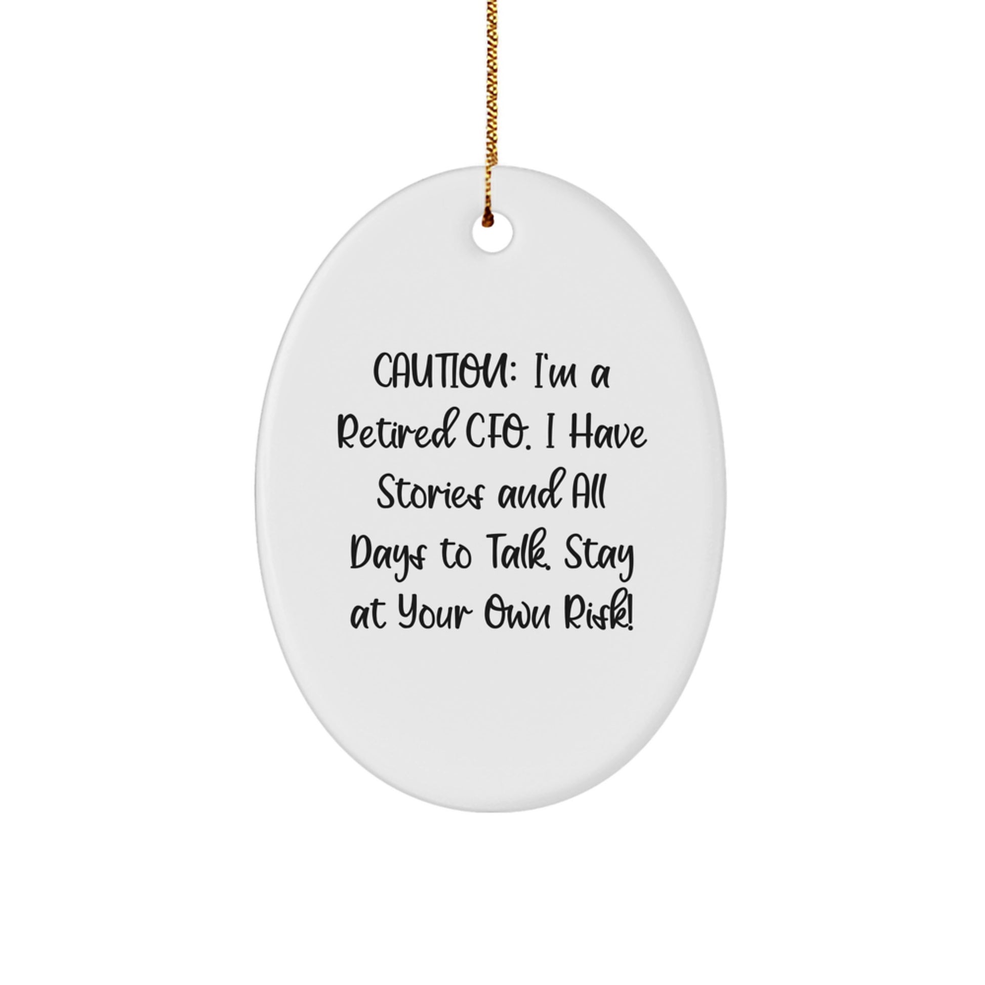 CFO Gifts from Friends - Funny Oval Ornament, Caution: I'm A Retired CFO, Stay At Your Own Risk!, Christmas Unique Gifts for CFO - Image 1