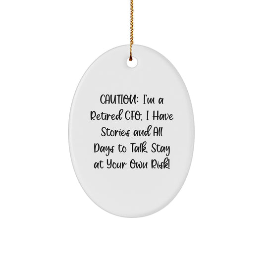 CFO Gifts from Friends - Funny Oval Ornament, Caution: I'm A Retired CFO, Stay At Your Own Risk!, Christmas Unique Gifts for CFO - Image 1