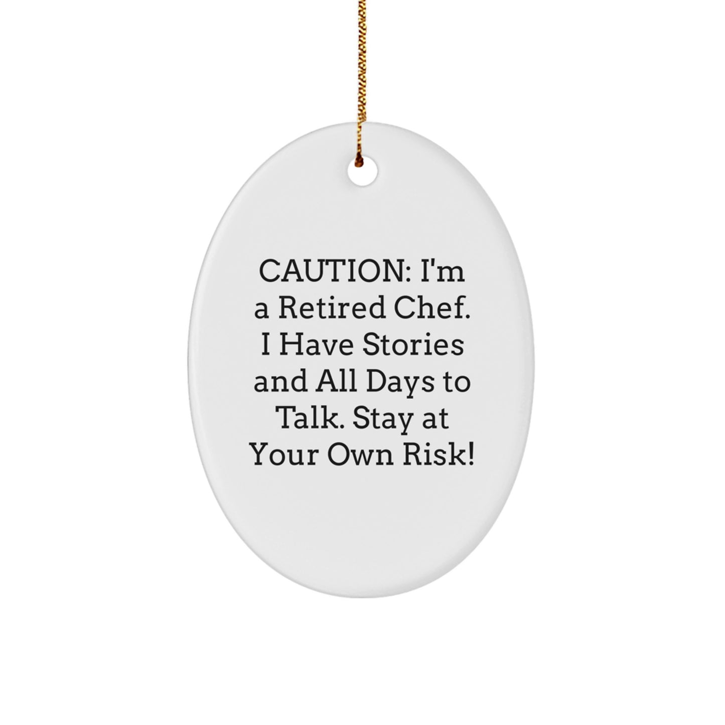 Chef's Delight Oval Ornament, Funny Quote, Christmas Unique Gifts for Friends, 'Caution: I'm A Retired Chef... Stay At Your Own Risk!' from Family - Image 1