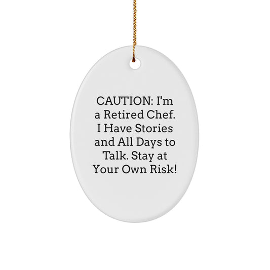 Chef's Delight Oval Ornament, Funny Quote, Christmas Unique Gifts for Friends, 'Caution: I'm A Retired Chef... Stay At Your Own Risk!' from Family - Image 1