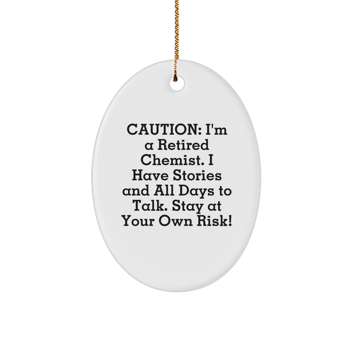 Chemist Gifts from Friends - 'Caution: I'm A Retired Chemist...' Oval Ornament for Christmas - Gifts for Chemists - Image 1