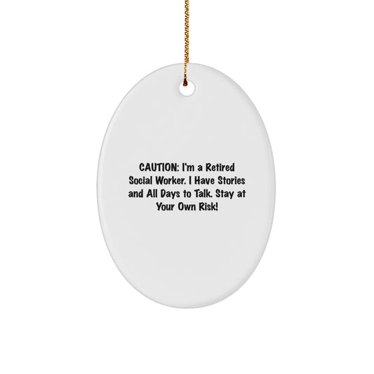 Social Worker Gifts from Friends, Christmas Unique Oval Ornament with 'Caution: I'm A Retired Social Worker...' Quote, Gifts for Social Worker - Image 1