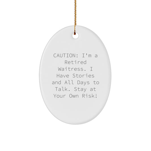 Waitress Gifts for Men or Women - Caution: I'm A Retired Waitress! Oval Ornament, Christmas Unique Finds from Friends, Family, or Coworkers - Image 1