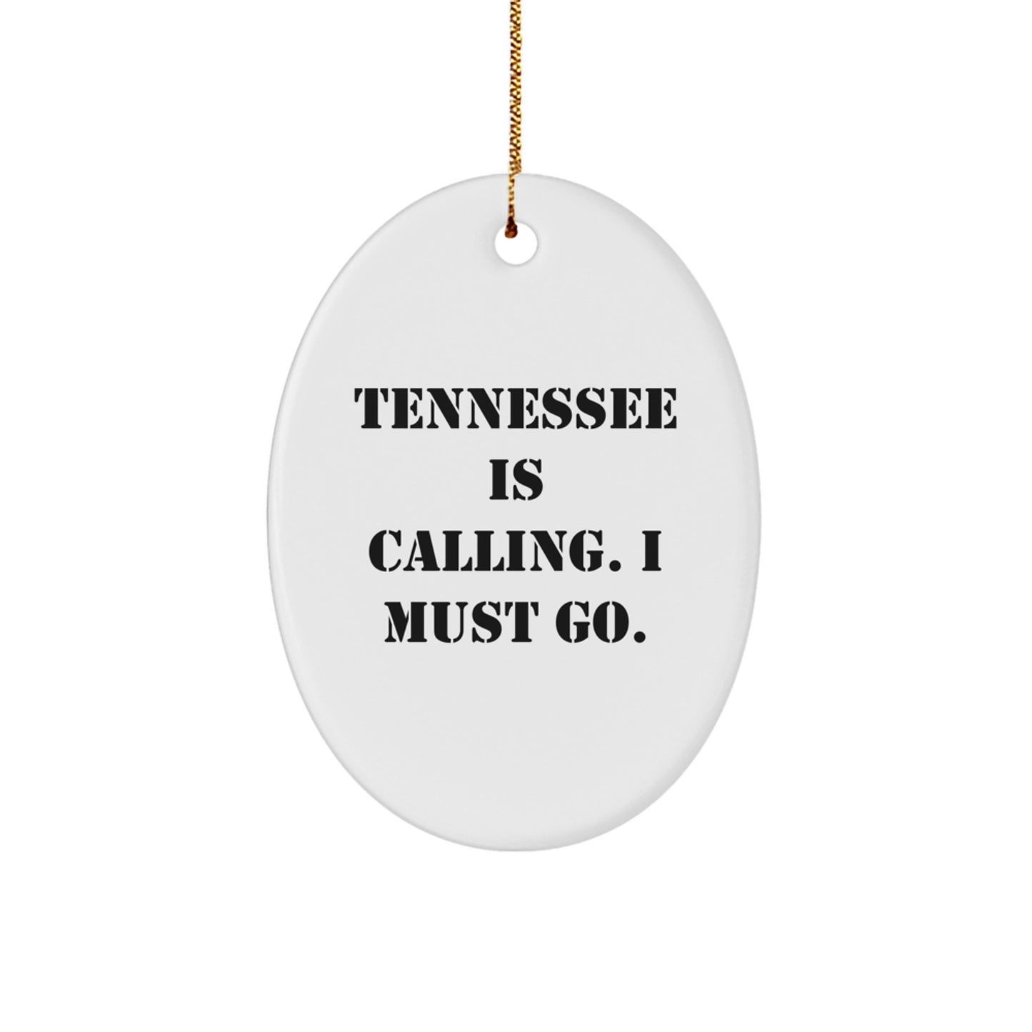 Tennessee Gifts from Friends - Oval Ornament with Quote 'Tennessee Is Calling. I Must Go.' for Christmas - Image 1