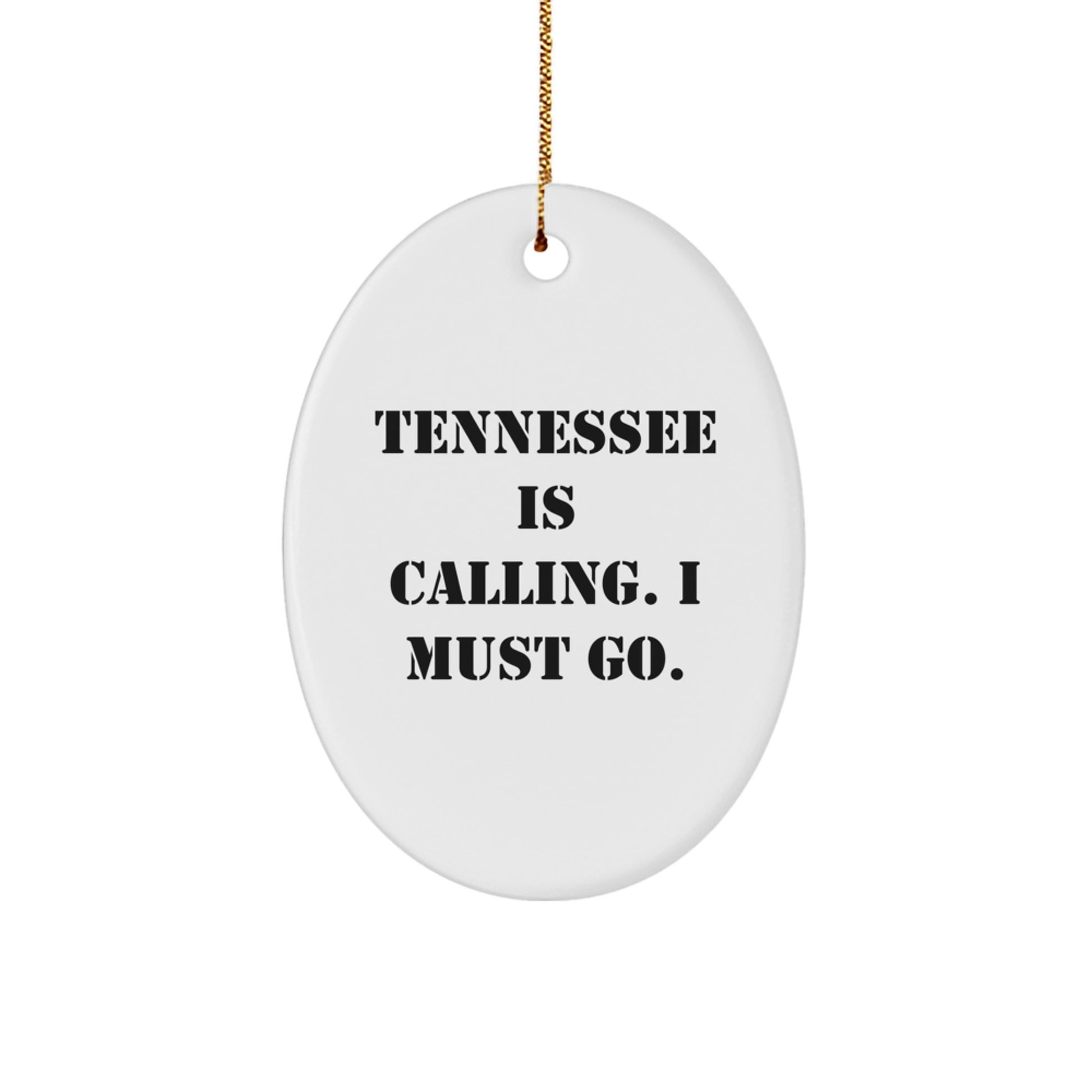 Tennessee Gifts from Friends - Oval Ornament with Quote 'Tennessee Is Calling. I Must Go.' for Christmas - Image 1
