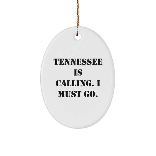 Tennessee Gifts from Friends - Oval Ornament with Quote 'Tennessee Is Calling. I Must Go.' for Christmas - Image 1