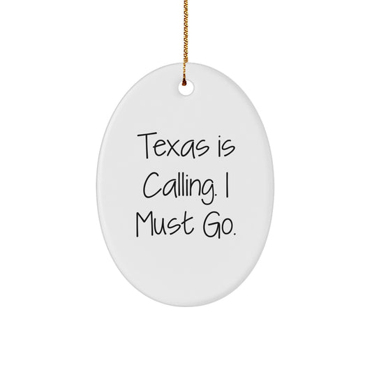 Texas Calling Gifts for Men from Family - Oval Ornament with Quote 'Texas Is Calling. I Must Go.' for Christmas Decor - Image 1