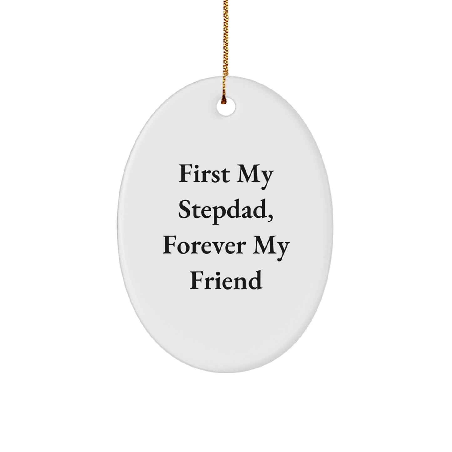 Stepdad Gifts, Forever My Friend Oval Ornament, Christmas Unique Presents from Family to Men, First My Stepdad, Gift for Stepdad - Image 1