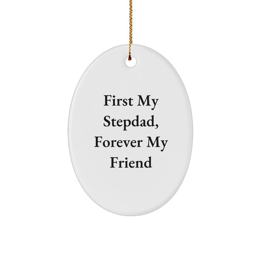 Stepdad Gifts, Forever My Friend Oval Ornament, Christmas Unique Presents from Family to Men, First My Stepdad, Gift for Stepdad - Image 1