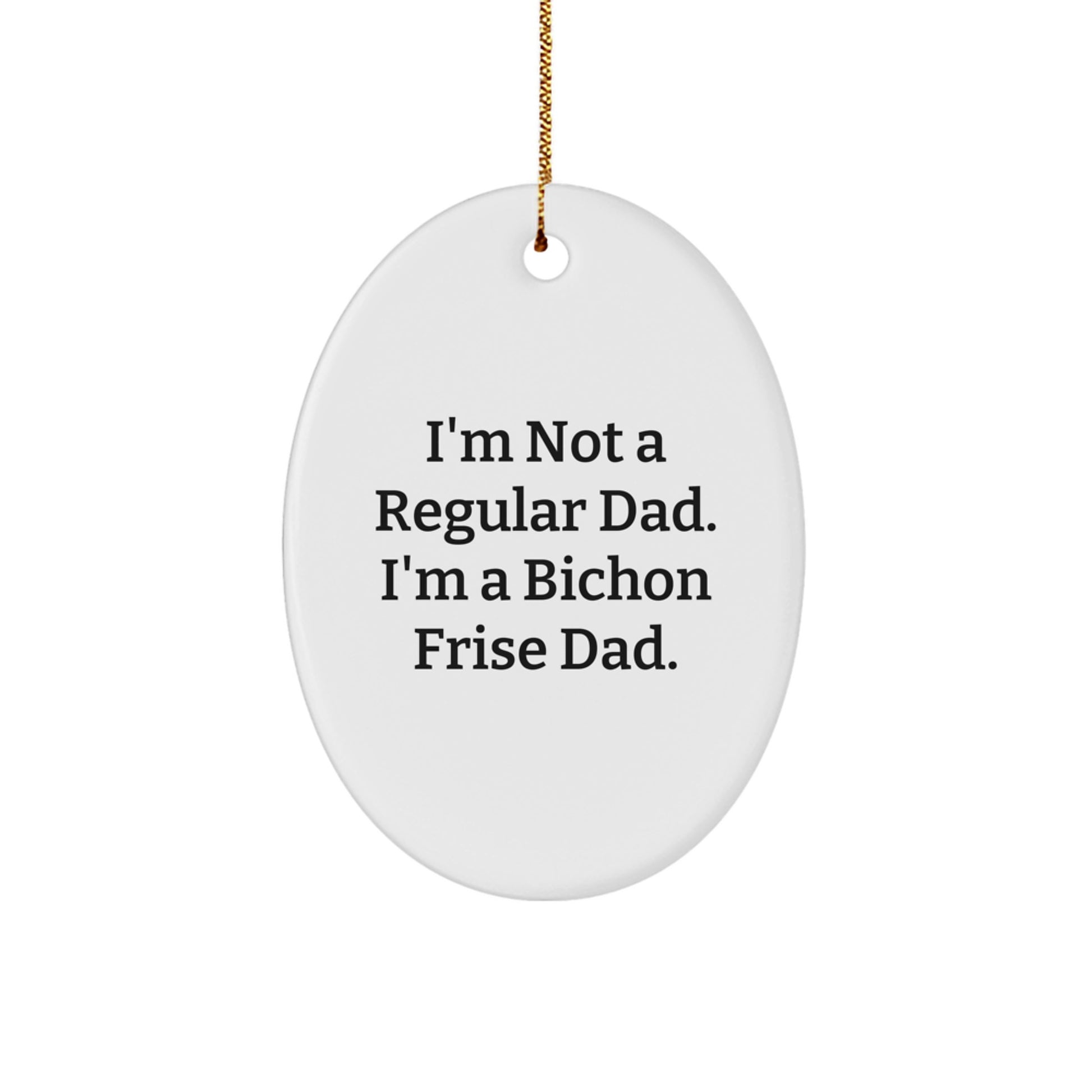 Bichon Frise Dad Gifts, Funny Oval Ornament for Men, Women, Friends, Christmas Unique Gifts from Dad to Bichon Frise Dog - Image 1