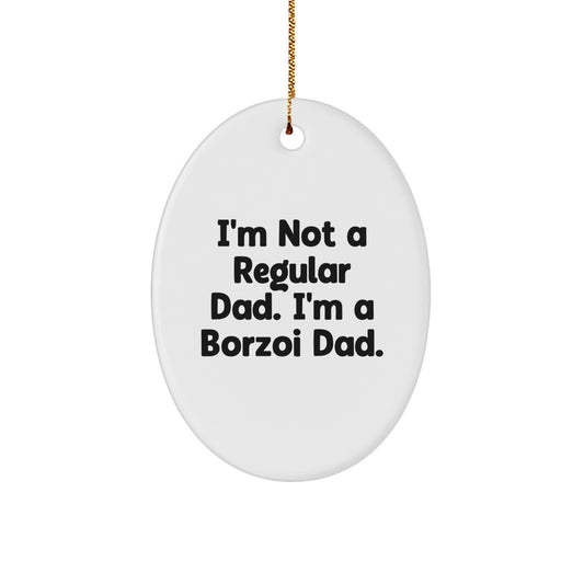 Borzoi Dad Gifts for Men, I'm Not A Regular Dad. I'm A Borzoi Dad., Oval Ornament for Christmas Decor, Gifts from Mom, Gifts for Borzoi Dog Lovers - Image 1