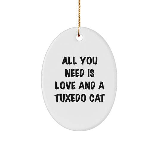 Tuxedo Cat Oval Ornament, Gifts from Family for Tuxedo Cat Lovers, All You Need Is Love And A Tuxedo Cat, Christmas Unique Gifts - Image 1