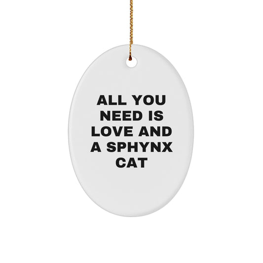 Sphynx Cat Gifts, All You Need Is Love, Oval Ornament, Christmas Unique Presents from Family, Friends, or Coworkers, Gifts for Sphynx Cat Lovers - Image 1