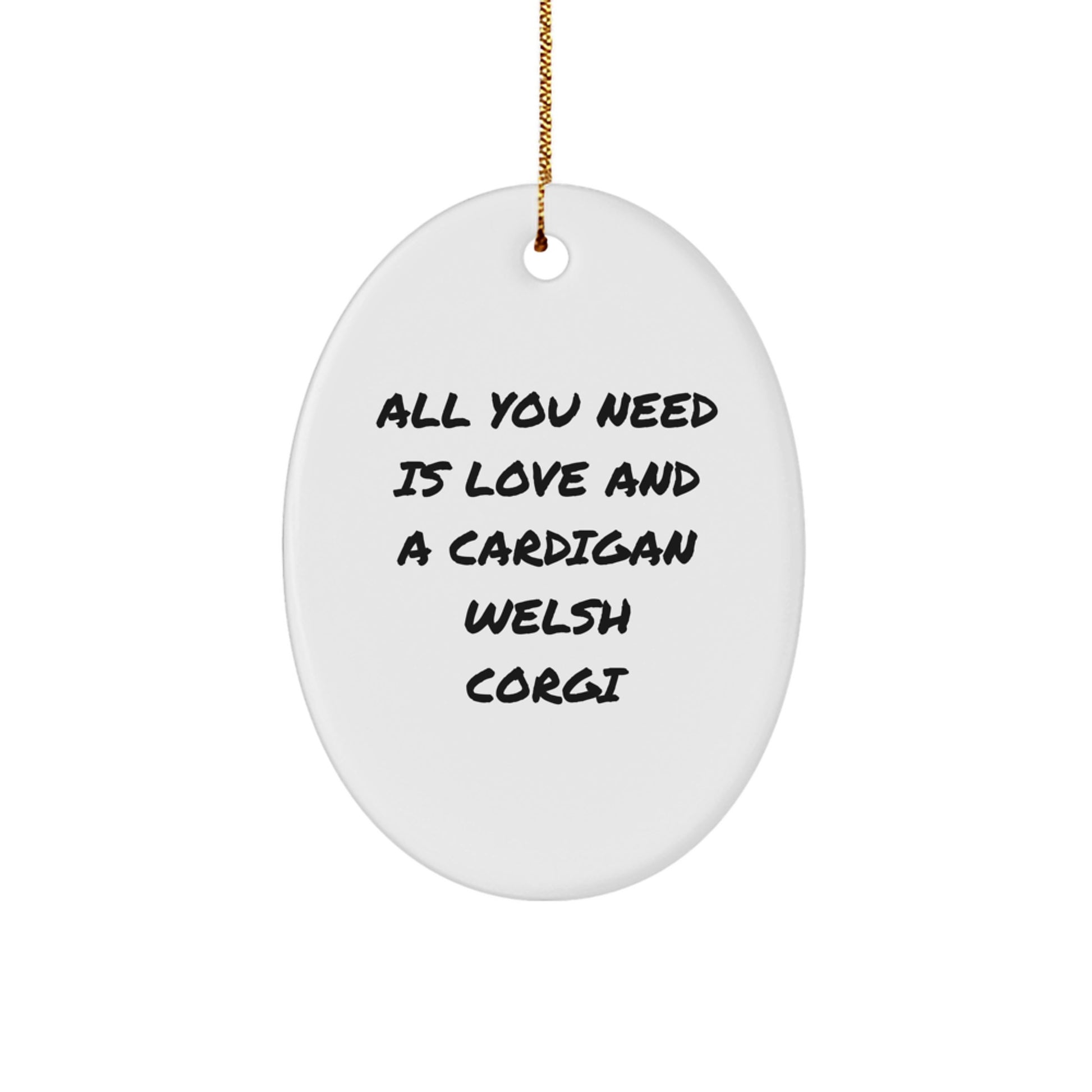 Cardigan Welsh Corgi Dog Oval Ornament Gifts from Family for Christmas with All You Need Is Love Quote - Image 1